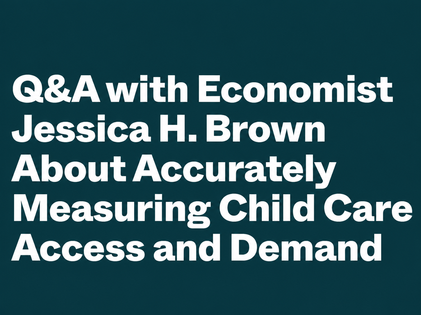 Thumbnail for New America Q&A about measuring child care access and demand